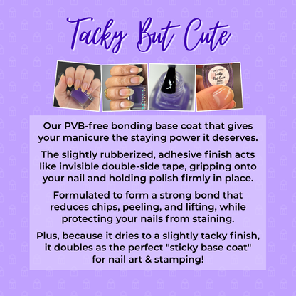 Tacky But Cute - Bonding Base Coat