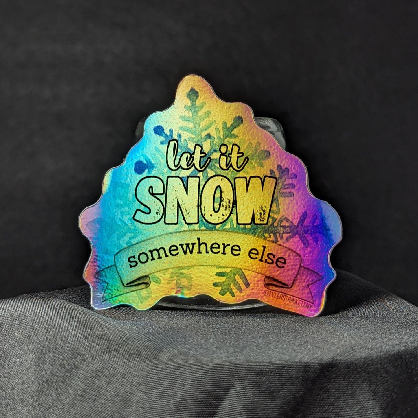 Let It Snow... Somewhere Else - Holographic Vinyl Sticker
